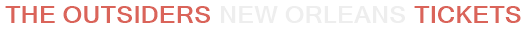 The Outsiders New Orleans Tickets